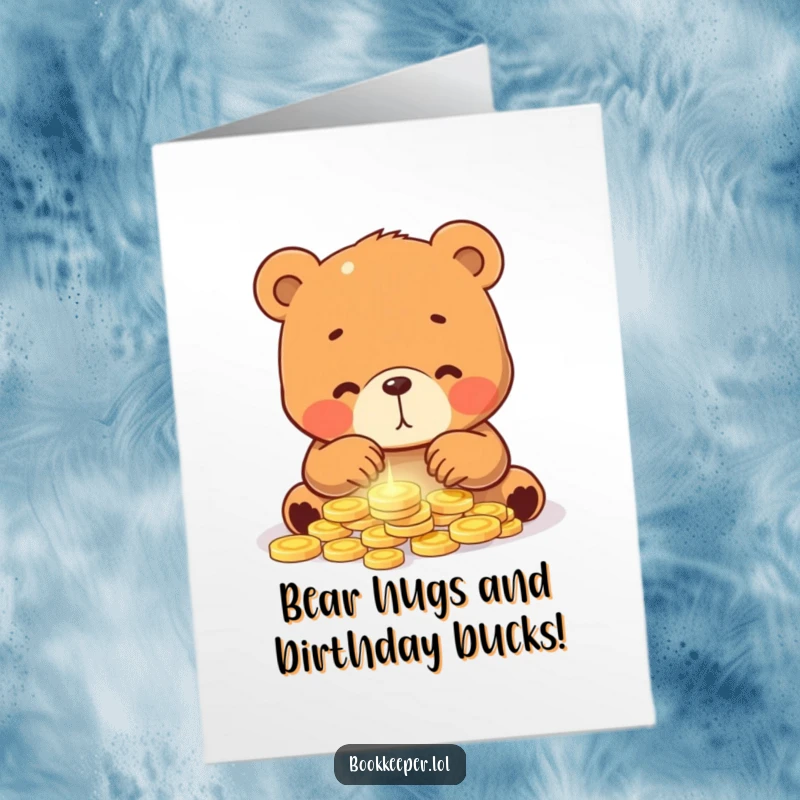 Funny Free Printable Birthday Card: Bear cub intensely counting glowing coins, a comical scene for a festive greeting.